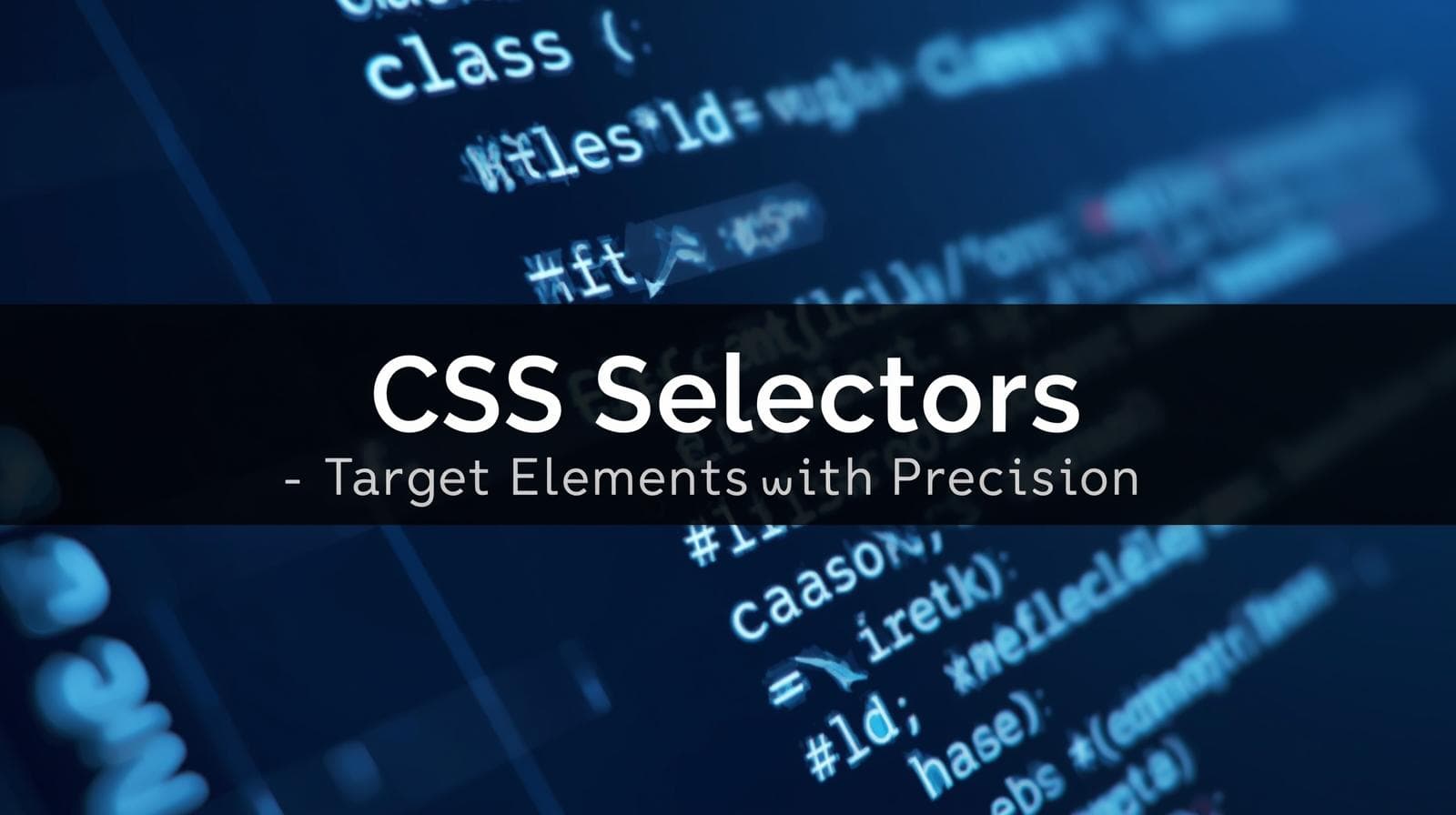 CSS Selectors: Complete Guide with Examples & Best Practices 2025